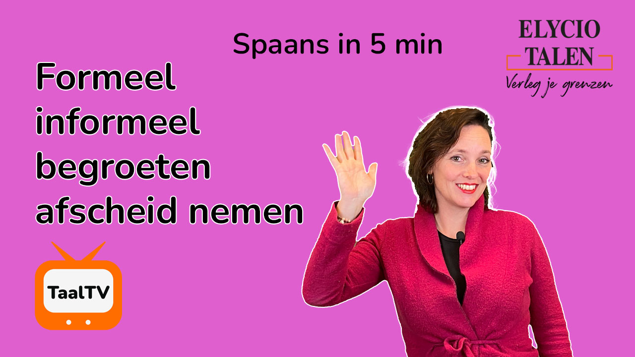 Spaanse les 3 | Formeel vs. informeel begroeten en afscheid nemen