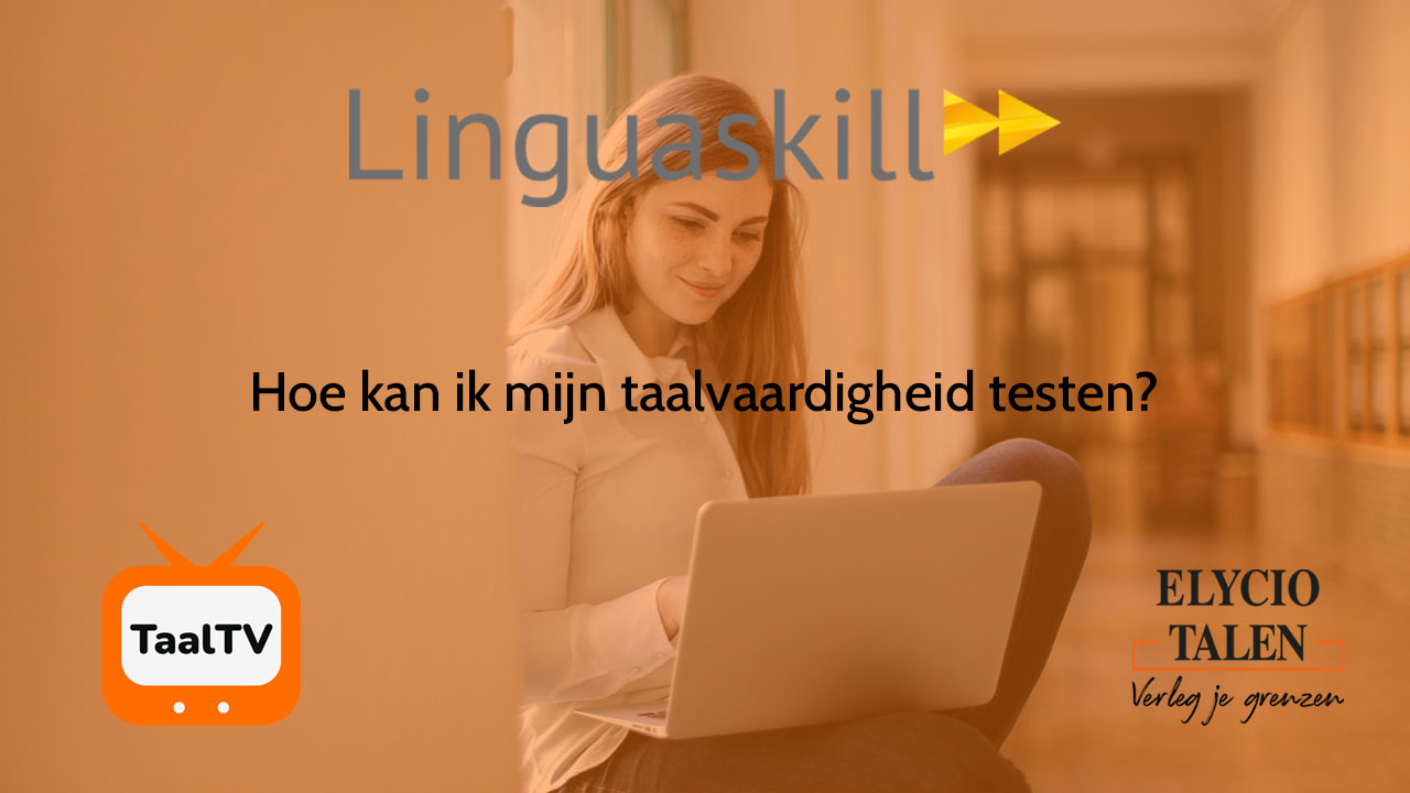 Linguaskill – Hoe kan ik mijn taalvaardigheid testen?