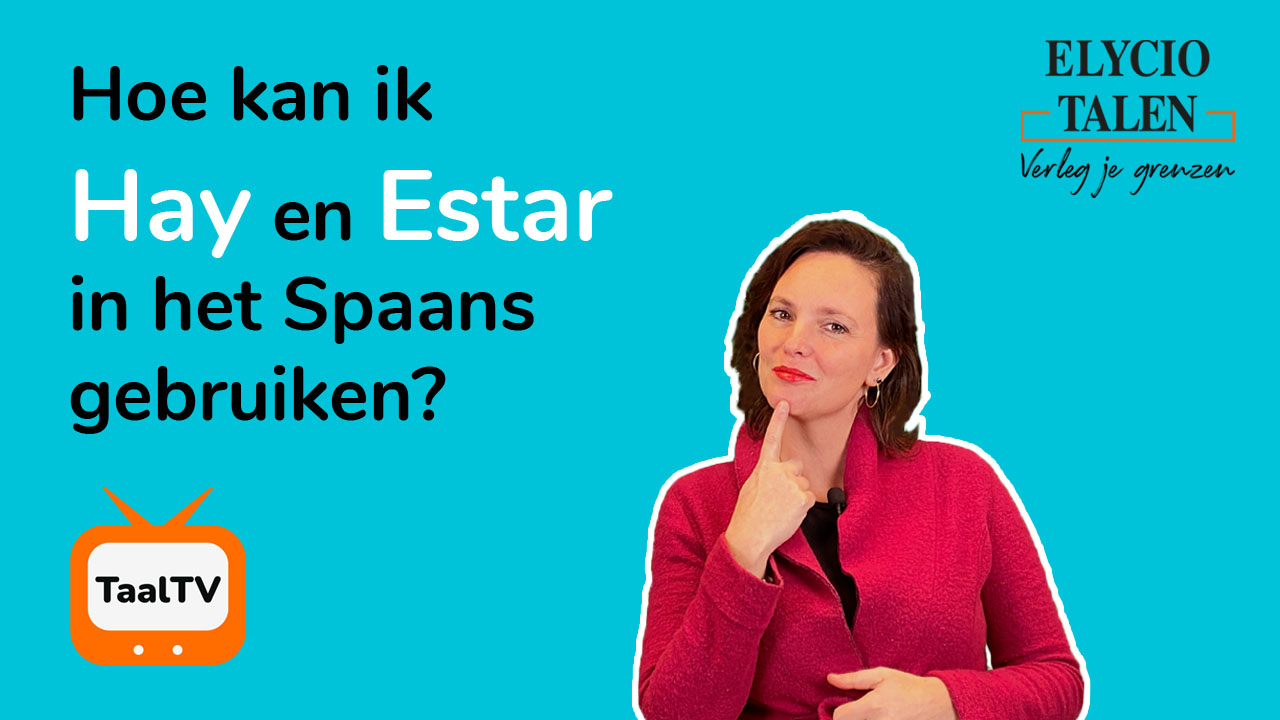 Spaanse les 4 | Hoe kan ik ‘Hay’ en ‘Estar’ in het Spaans gebruiken?